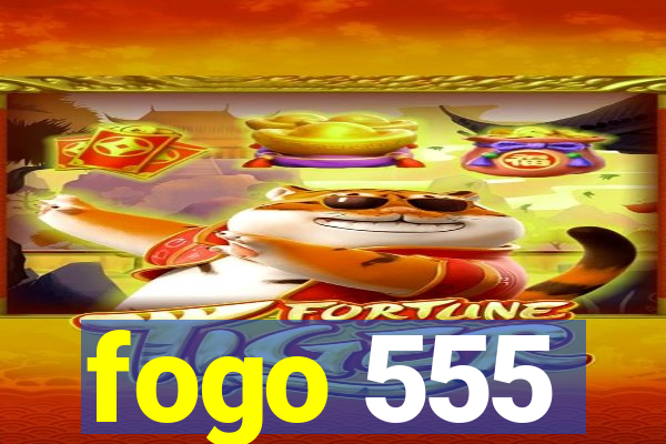 fogo 555