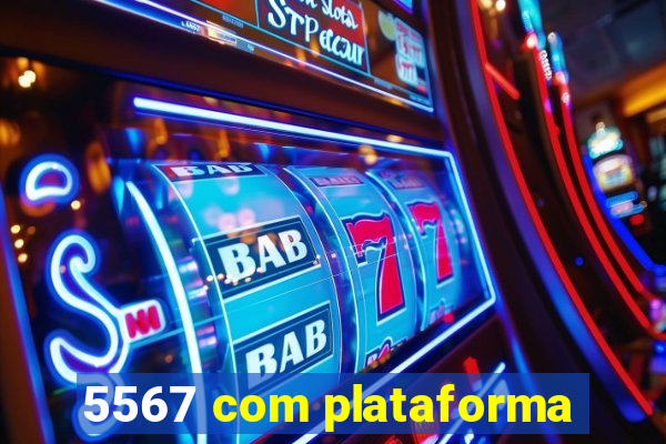 5567 com plataforma