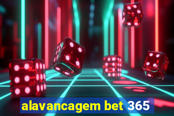 alavancagem bet 365