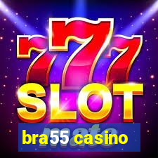 bra55 casino