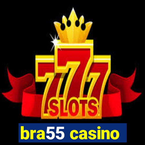 bra55 casino