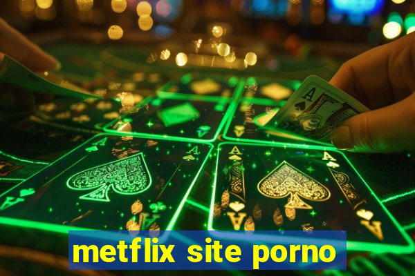 metflix site porno