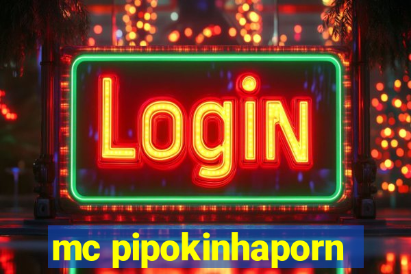 mc pipokinhaporn