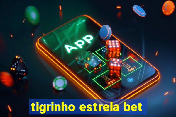 tigrinho estrela bet