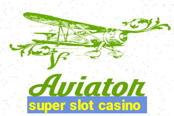 super slot casino