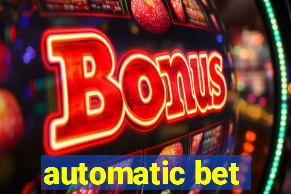 automatic bet