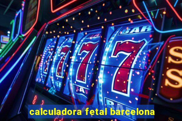 calculadora fetal barcelona