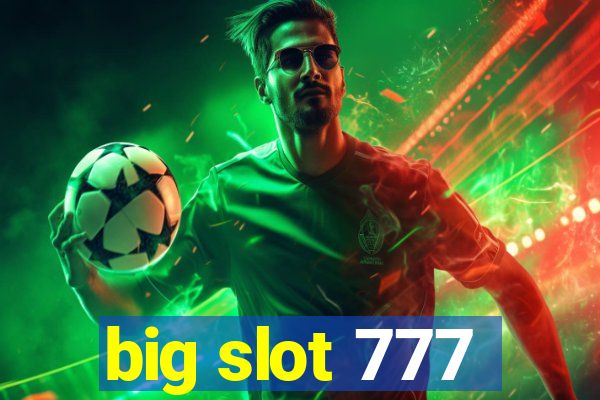 big slot 777