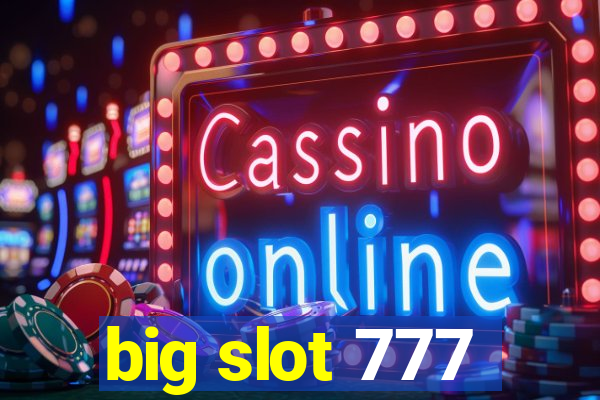 big slot 777