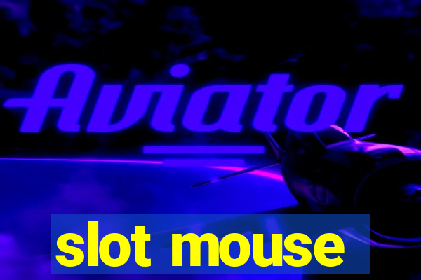 slot mouse