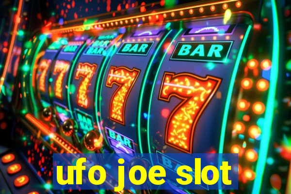 ufo joe slot