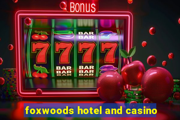 foxwoods hotel and casino