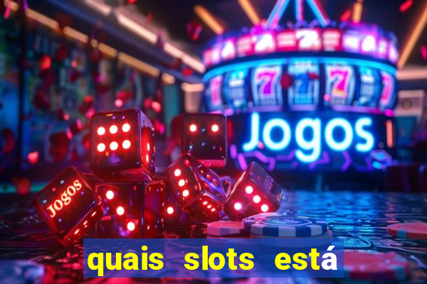 quais slots está pagando agora