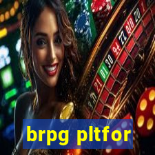 brpg pltfor