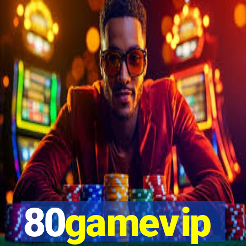 80gamevip