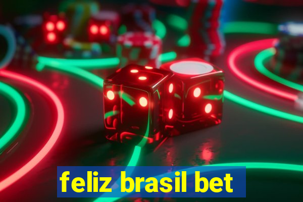 feliz brasil bet