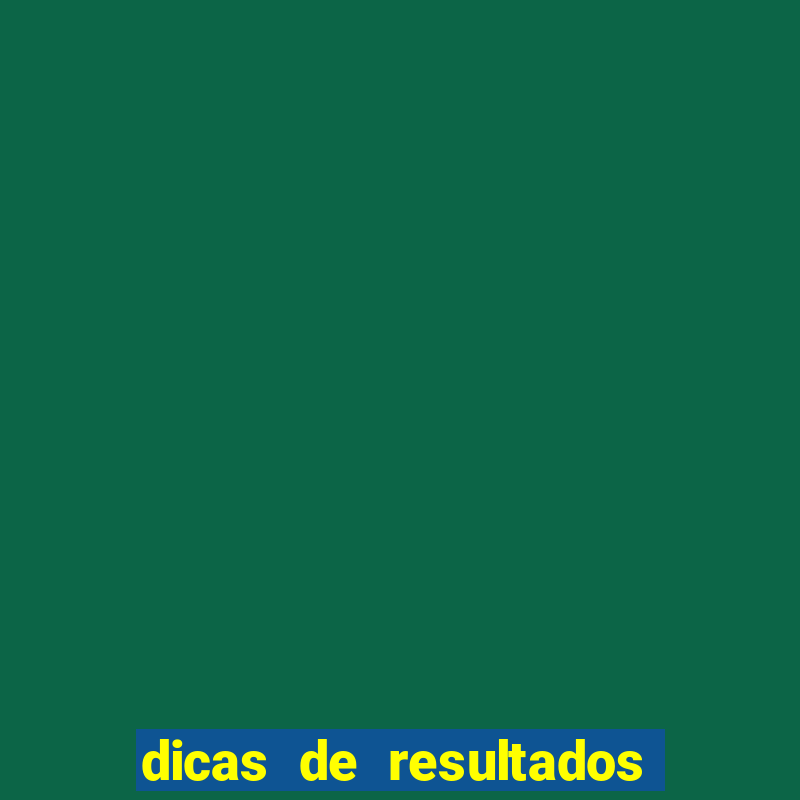 dicas de resultados dos jogos de hoje