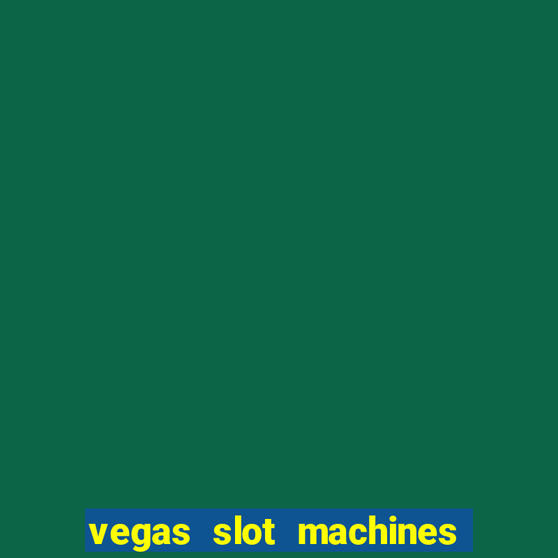 vegas slot machines online free