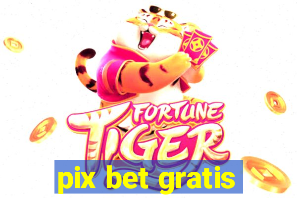 pix bet gratis