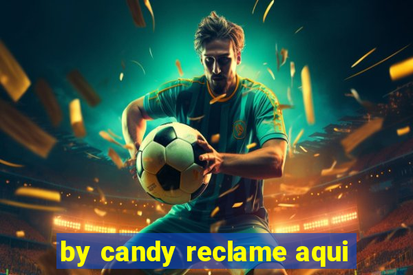 by candy reclame aqui