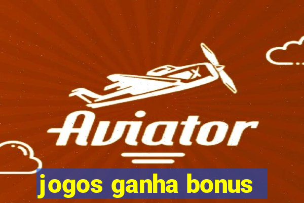 jogos ganha bonus