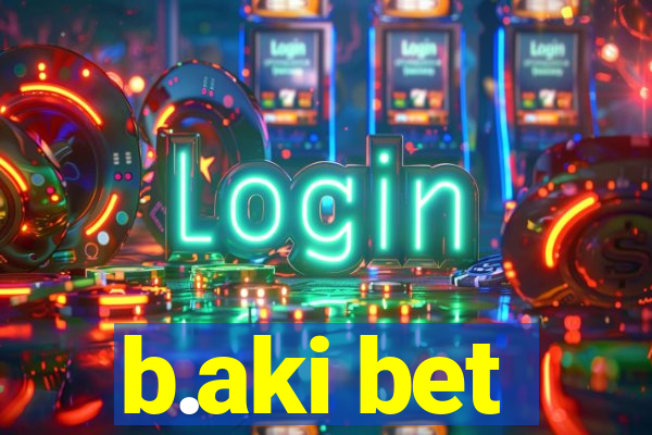 b.aki bet