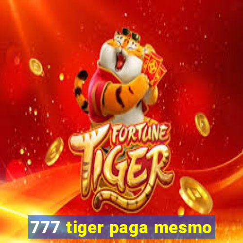 777 tiger paga mesmo