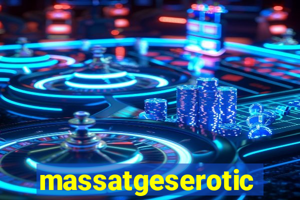 massatgeserotics