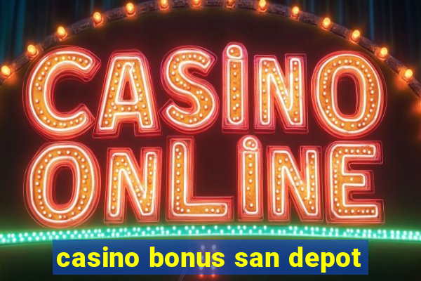 casino bonus san depot