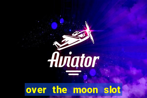 over the moon slot free play