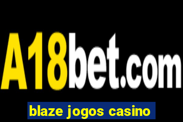 blaze jogos casino