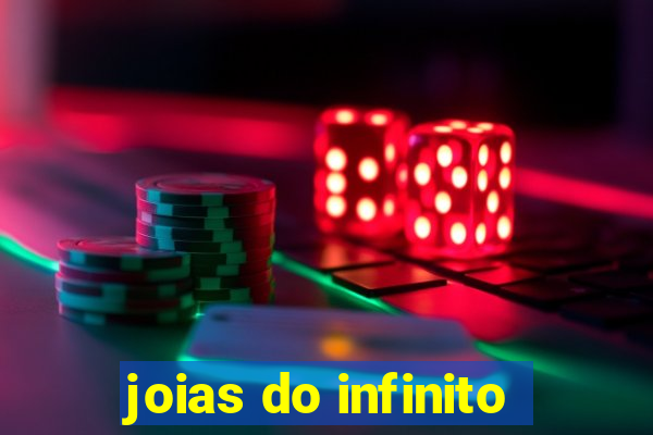 joias do infinito