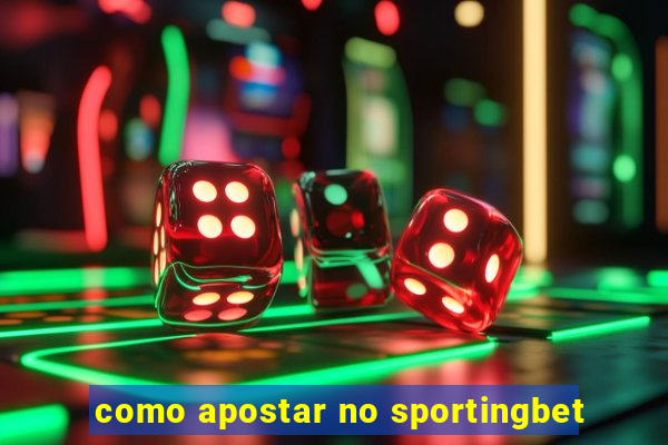 como apostar no sportingbet