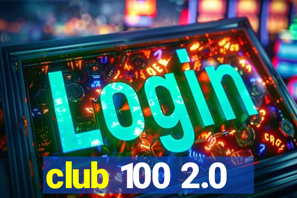 club 100 2.0