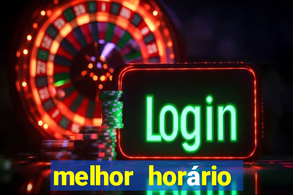 melhor horário para jogar fortune tiger à noite