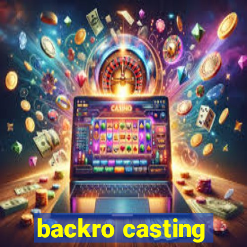 backro casting