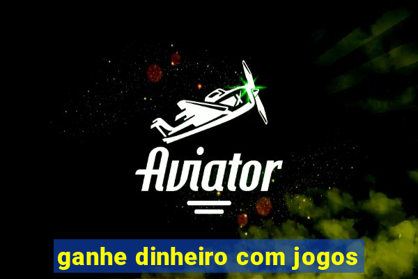 ganhe dinheiro com jogos