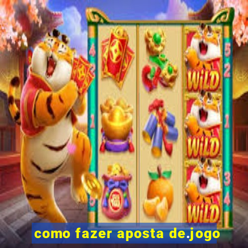 como fazer aposta de.jogo