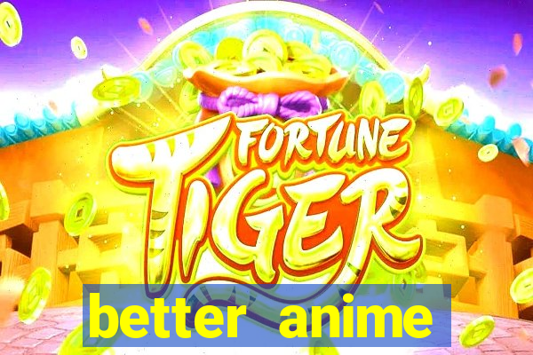 better anime download apk