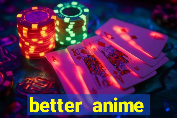 better anime download apk