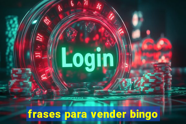 frases para vender bingo