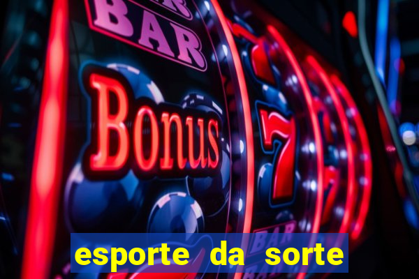 esporte da sorte casino bet