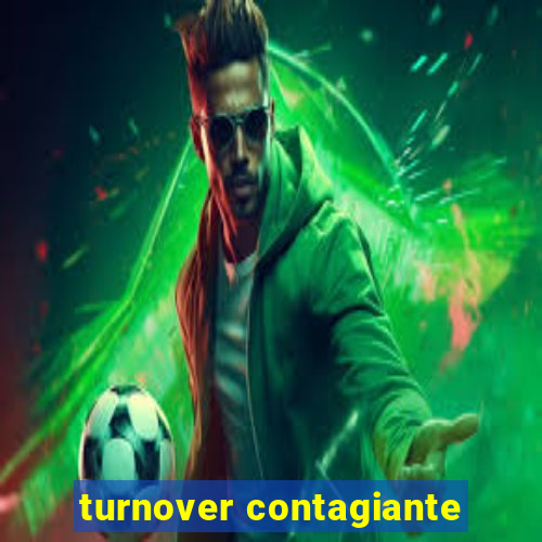 turnover contagiante