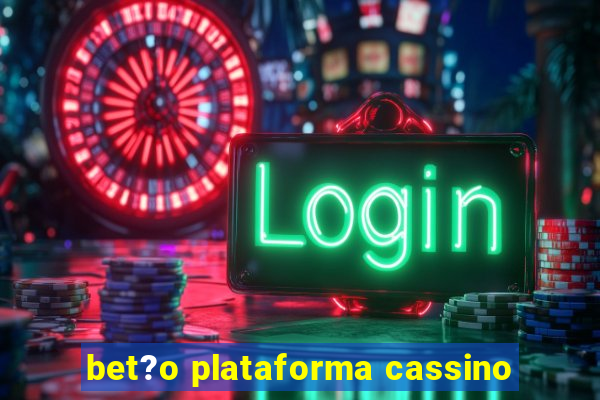 bet?o plataforma cassino