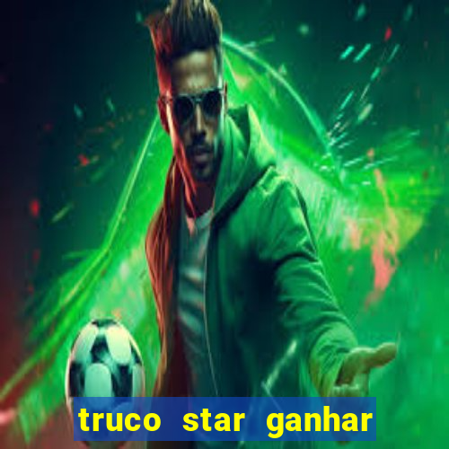 truco star ganhar dinheiro de verdade