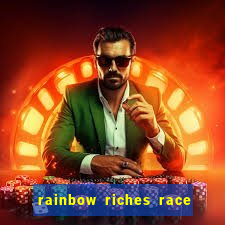 rainbow riches race day slot