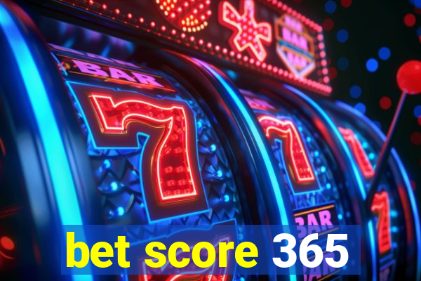 bet score 365