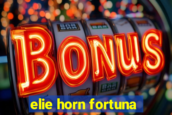 elie horn fortuna