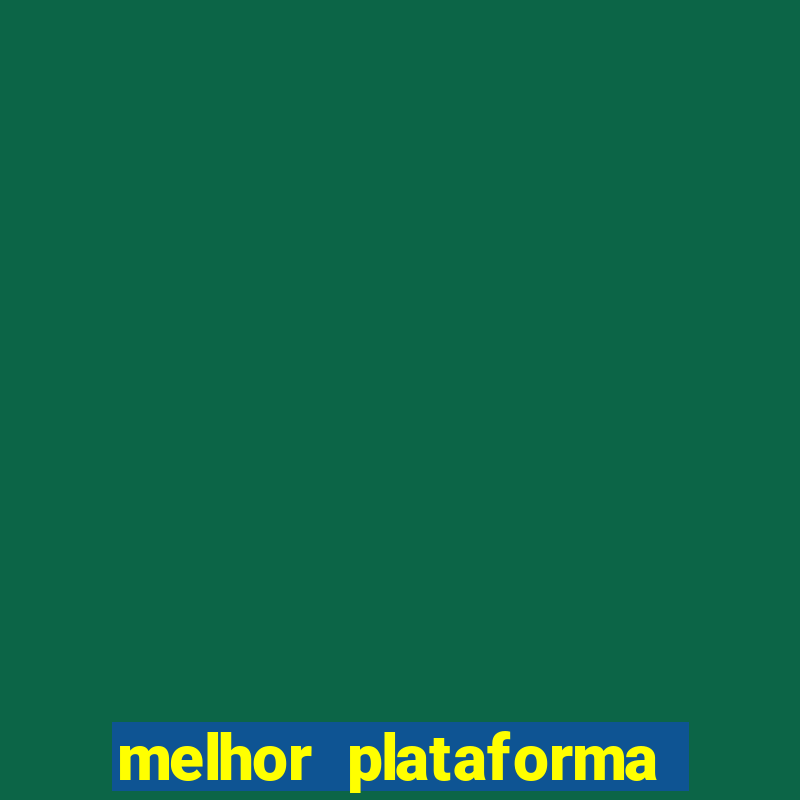 melhor plataforma da bet