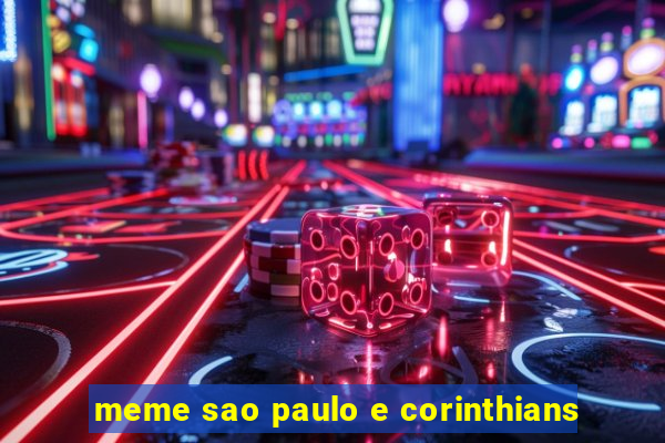 meme sao paulo e corinthians